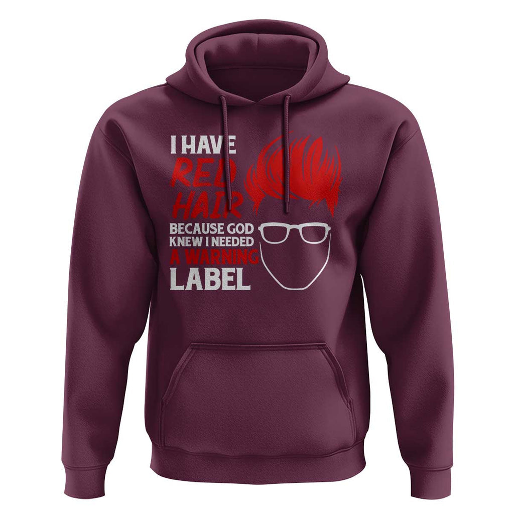 Redhead Hoodie I Have Red Hair Warning Label TS09 Maroon Print Your Wear