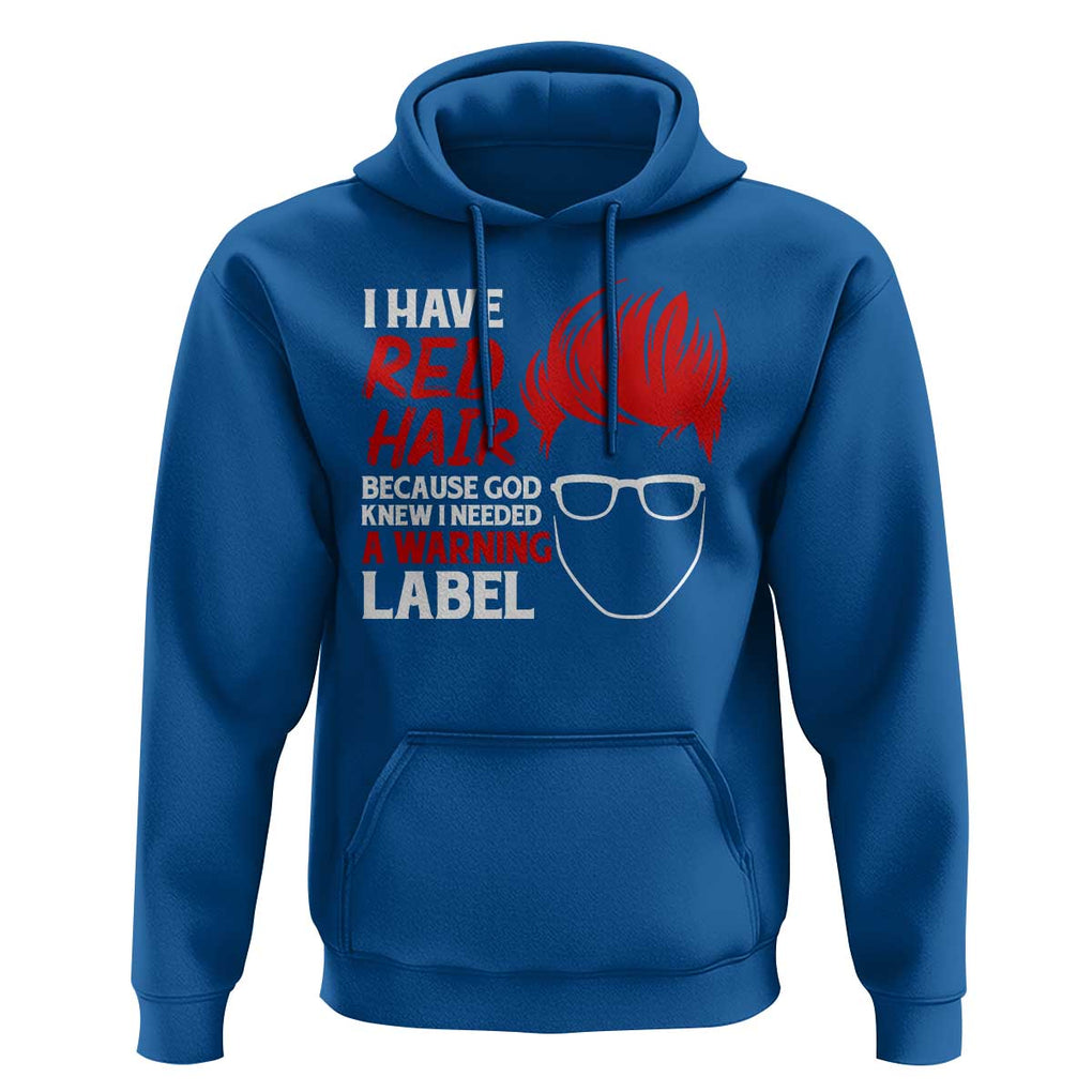 Redhead Hoodie I Have Red Hair Warning Label TS09 Royal Blue Print Your Wear