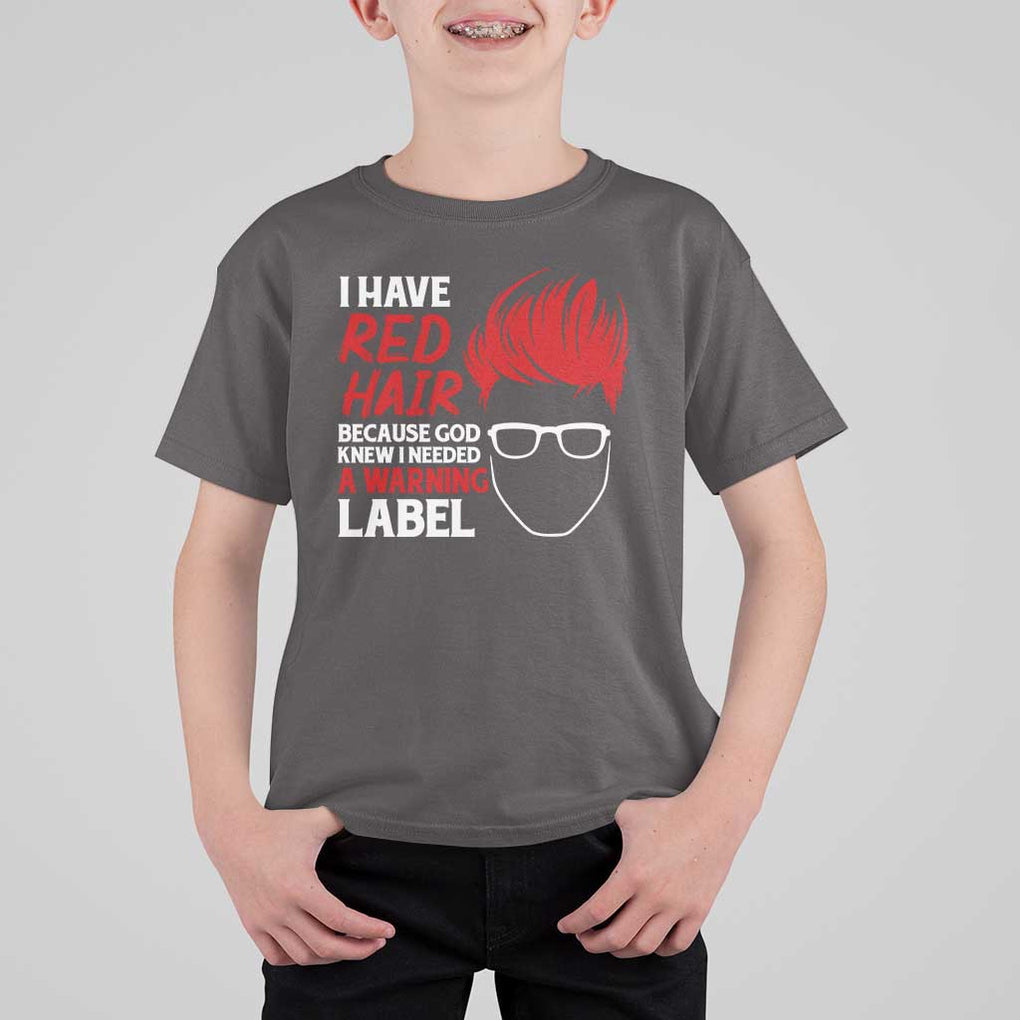 Redhead T Shirt For Kid I Have Red Hair Warning Label TS09 Dark Chocolate Print Your Wear