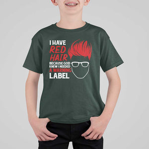 Redhead T Shirt For Kid I Have Red Hair Warning Label TS09 Dark Forest Green Print Your Wear