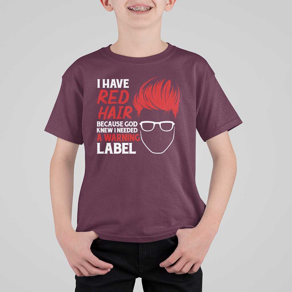 Redhead T Shirt For Kid I Have Red Hair Warning Label TS09 Maroon Print Your Wear