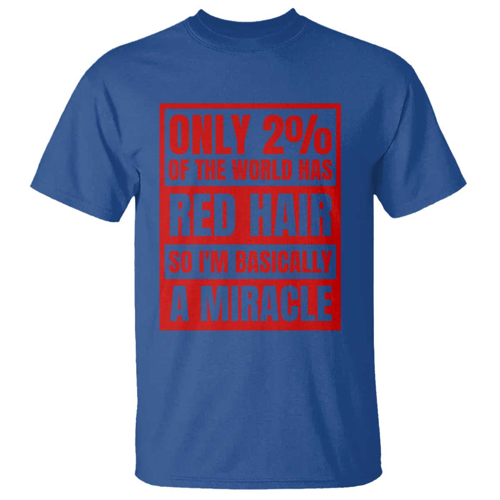 Redhead Pride T Shirt Only 2% Of The World Has Red Hair TS09 Royal Blue Print Your Wear