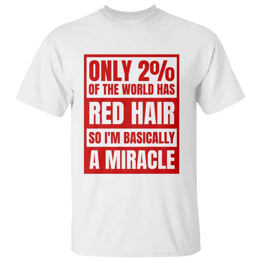 Redhead Pride T Shirt Only 2% Of The World Has Red Hair TS09 White Print Your Wear