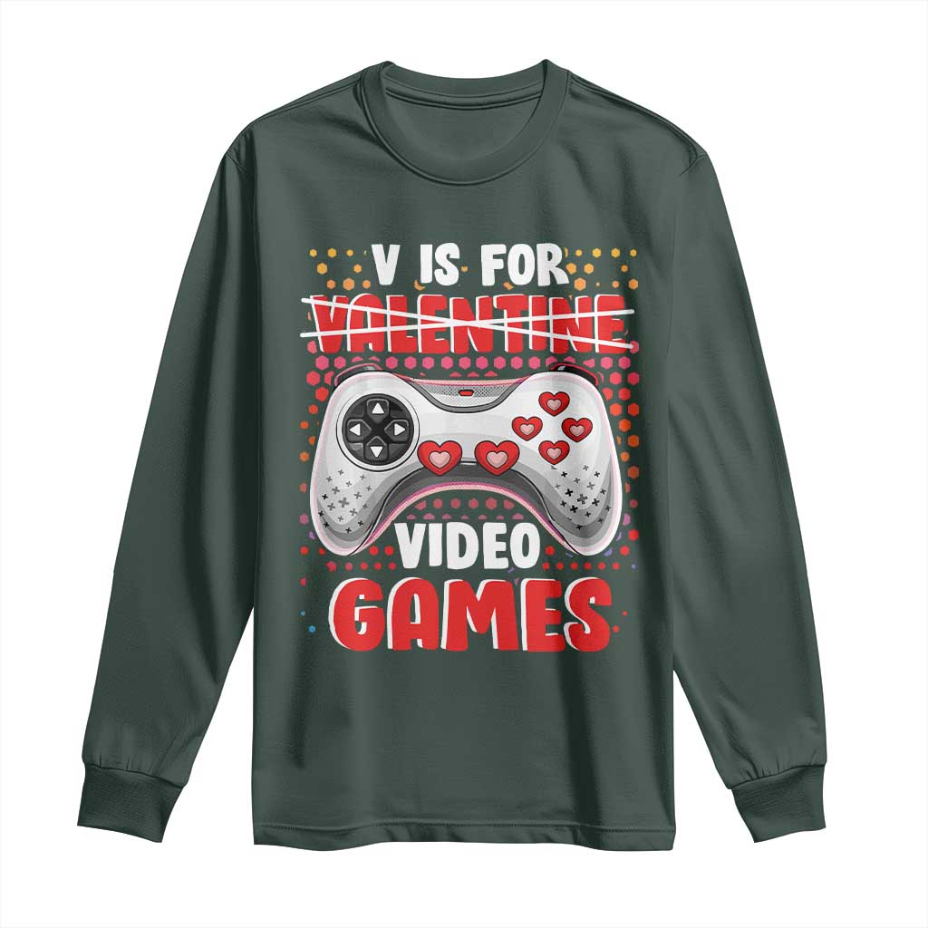 Valentine's Day Long Sleeve Shirt V Is For Video Games Funny Gamer Anti Romantic TS09 Dark Forest Green Print Your Wear
