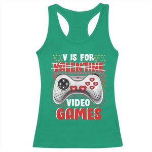 Valentine's Day Racerback Tank Top V Is For Video Games Funny Gamer Anti Romantic TS09 Irish Green Print Your Wear