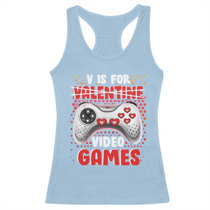 Valentine's Day Racerback Tank Top V Is For Video Games Funny Gamer Anti Romantic TS09 Light Blue Print Your Wear