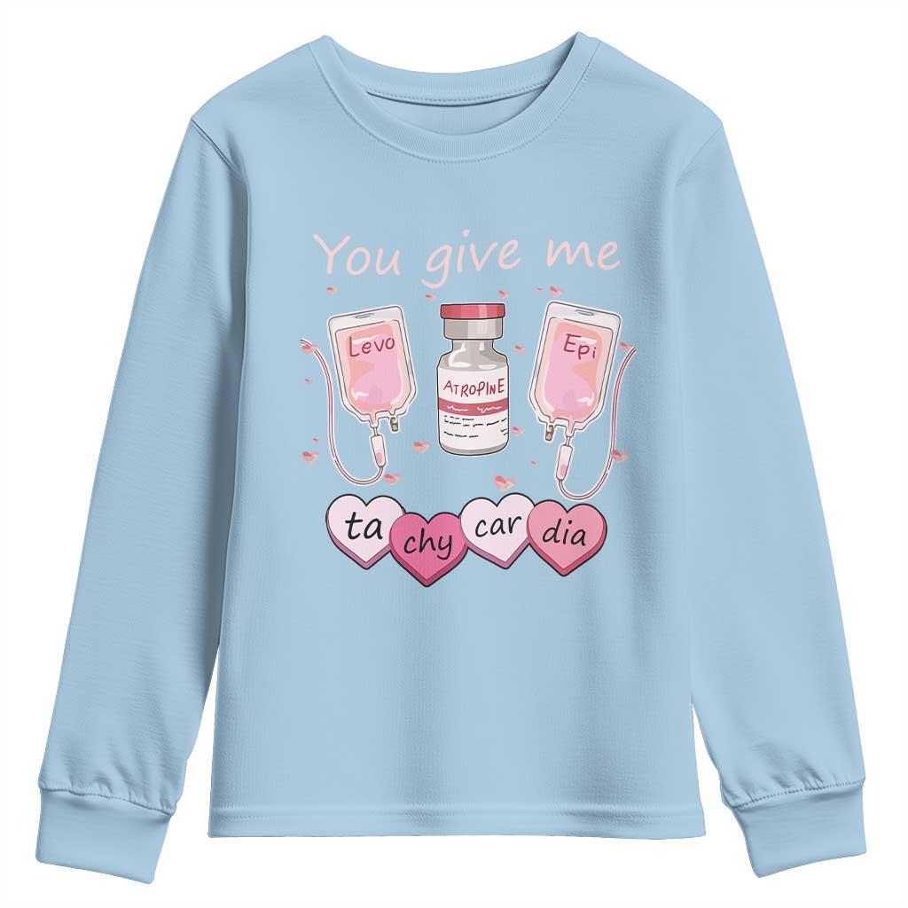 Valentine's Day Youth Sweatshirt You Give Me Tachycardia ICU Nurse Life TS09 Light Blue Print Your Wear