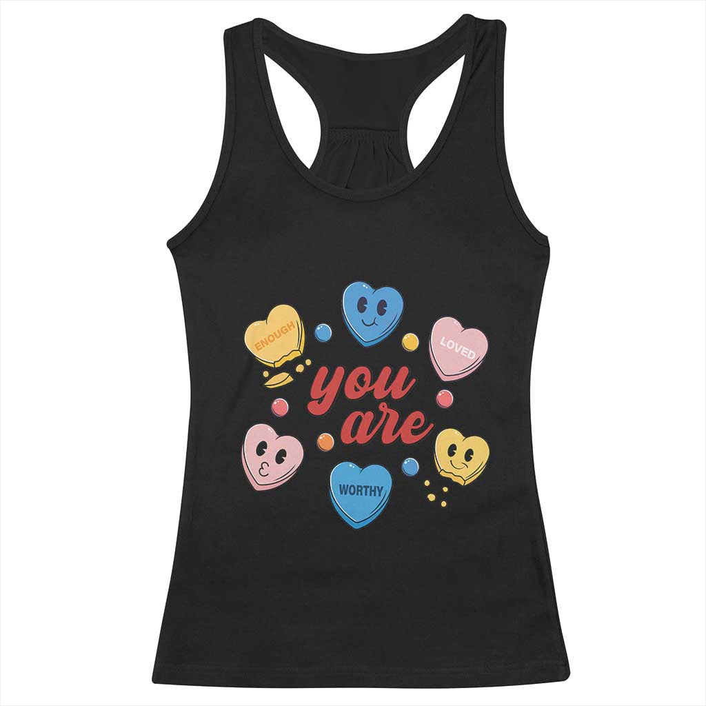 You Are Loved Worthy Enough Candy Heart Valentine's Day Racerback Tank Top TS09 Black Print Your Wear