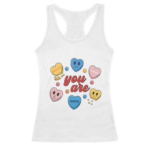You Are Loved Worthy Enough Candy Heart Valentine's Day Racerback Tank Top TS09 White Print Your Wear