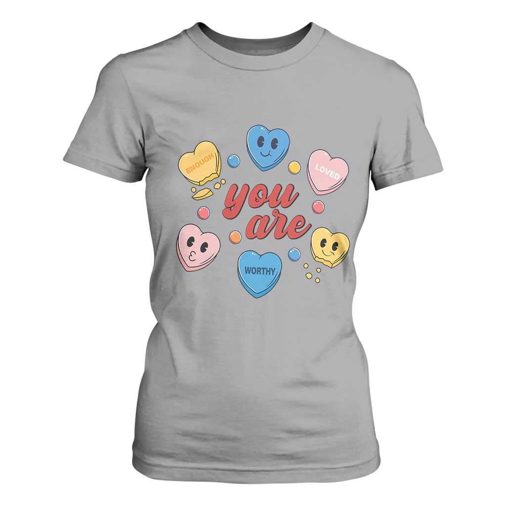 You Are Loved Worthy Enough Candy Heart Valentine's Day T Shirt For Women TS09 Sport Gray Print Your Wear