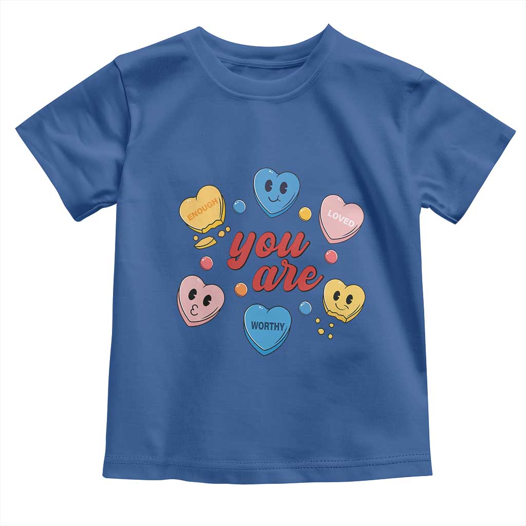 You Are Loved Worthy Enough Candy Heart Valentine's Day Toddler T Shirt TS09 Royal Blue Print Your Wear