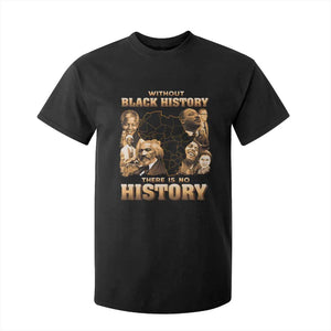 African Pride T Shirt For Kid Without Black History There Is No History TS09 Black Print Your Wear