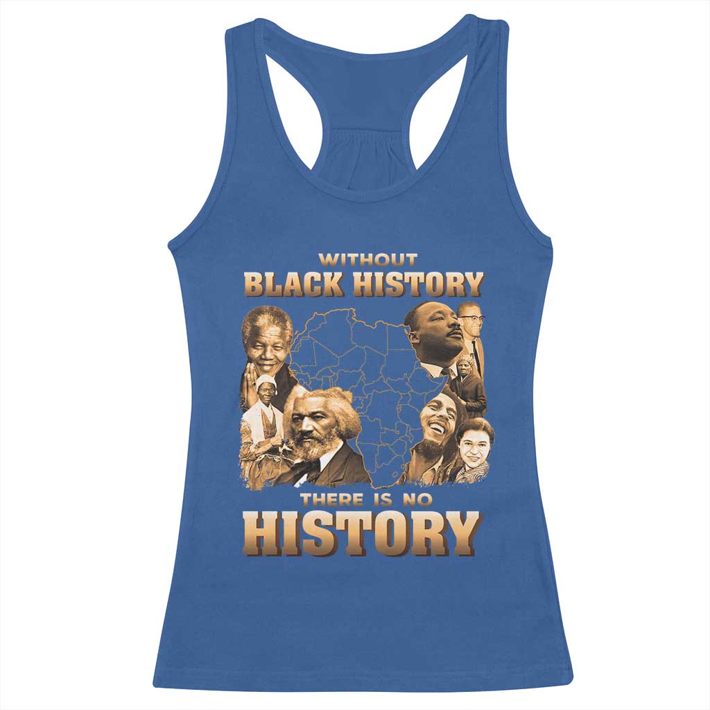 African Pride Racerback Tank Top Without Black History There Is No History TS09 Royal Blue Print Your Wear