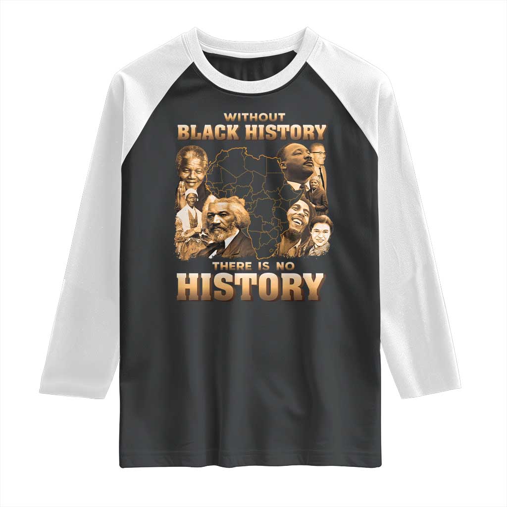 African Pride Raglan Shirt Without Black History There Is No History TS09 Black White Print Your Wear