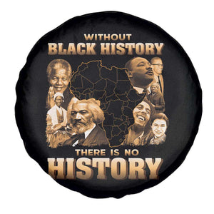 African Pride Spare Tire Cover Without Black History There Is No History TS09 Print Your Wear