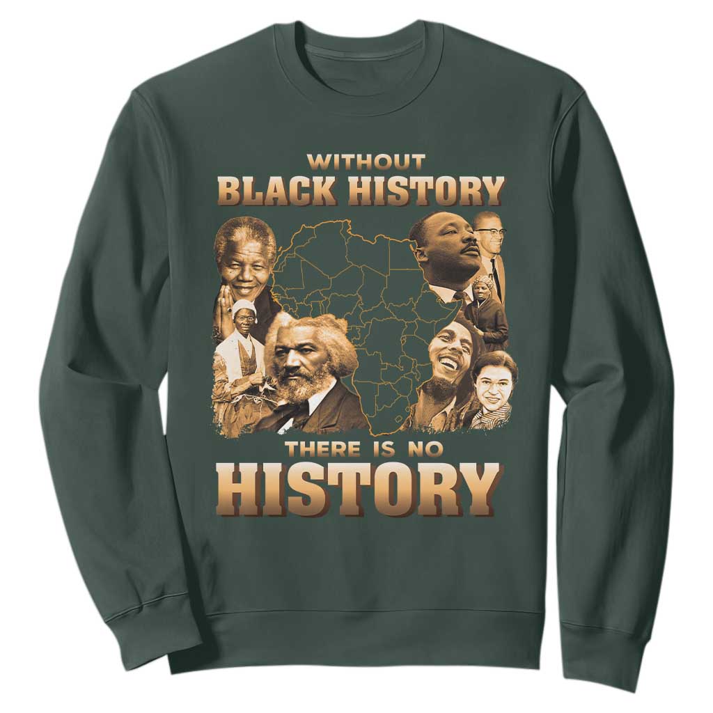 African Pride Sweatshirt Without Black History There Is No History TS09 Dark Forest Green Print Your Wear