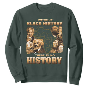 African Pride Sweatshirt Without Black History There Is No History TS09 Dark Forest Green Print Your Wear