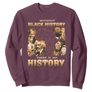 African Pride Sweatshirt Without Black History There Is No History TS09 Maroon Print Your Wear
