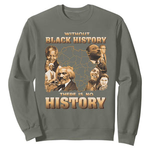 African Pride Sweatshirt Without Black History There Is No History TS09 Military Green Print Your Wear