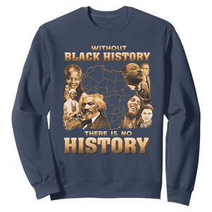 African Pride Sweatshirt Without Black History There Is No History TS09 Navy Print Your Wear