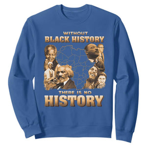 African Pride Sweatshirt Without Black History There Is No History TS09 Royal Blue Print Your Wear