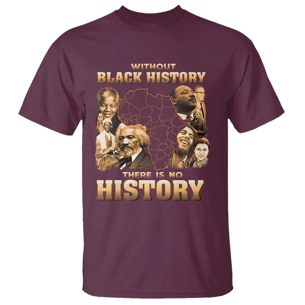 African Pride T Shirt Without Black History There Is No History TS09 Maroon Print Your Wear