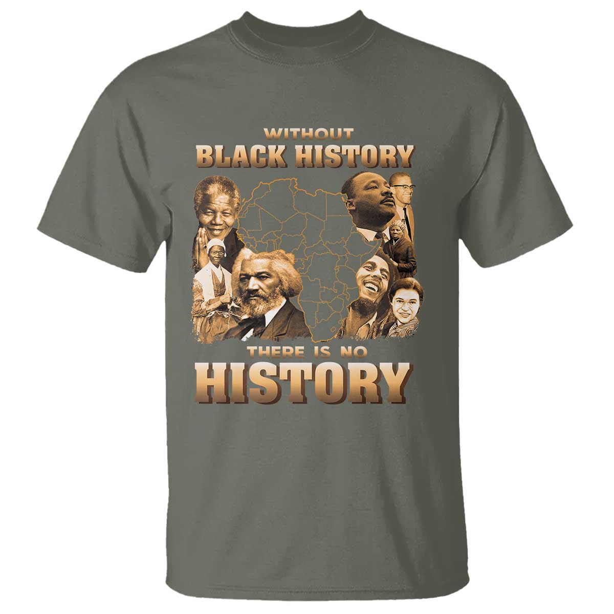 African Pride T Shirt - Without Black History There Is No History Heritage Tribute Tee TS09 Military Green Print Your Wear