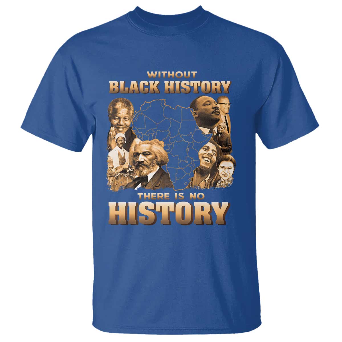 African Pride T Shirt Without Black History There Is No History TS09 Royal Blue Print Your Wear