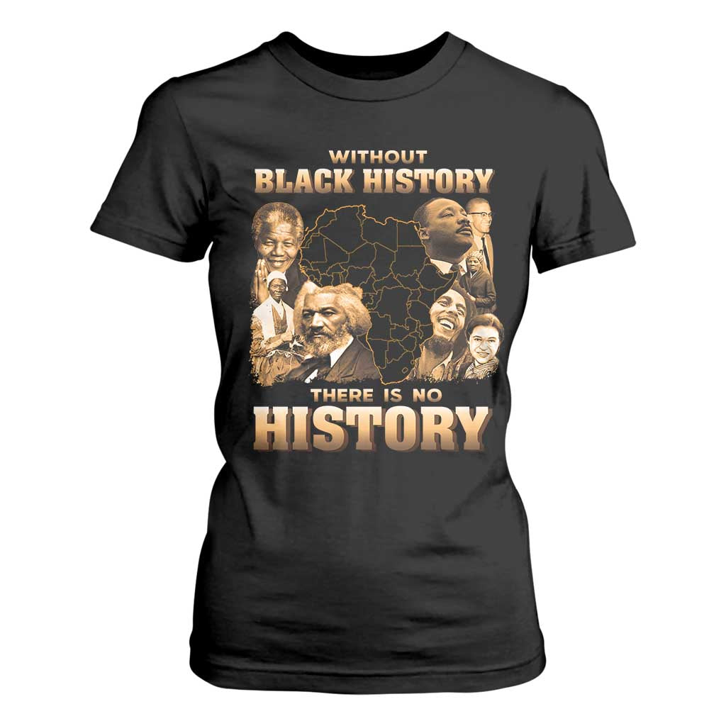 African Pride T Shirt For Women Without Black History There Is No History TS09 Black Print Your Wear