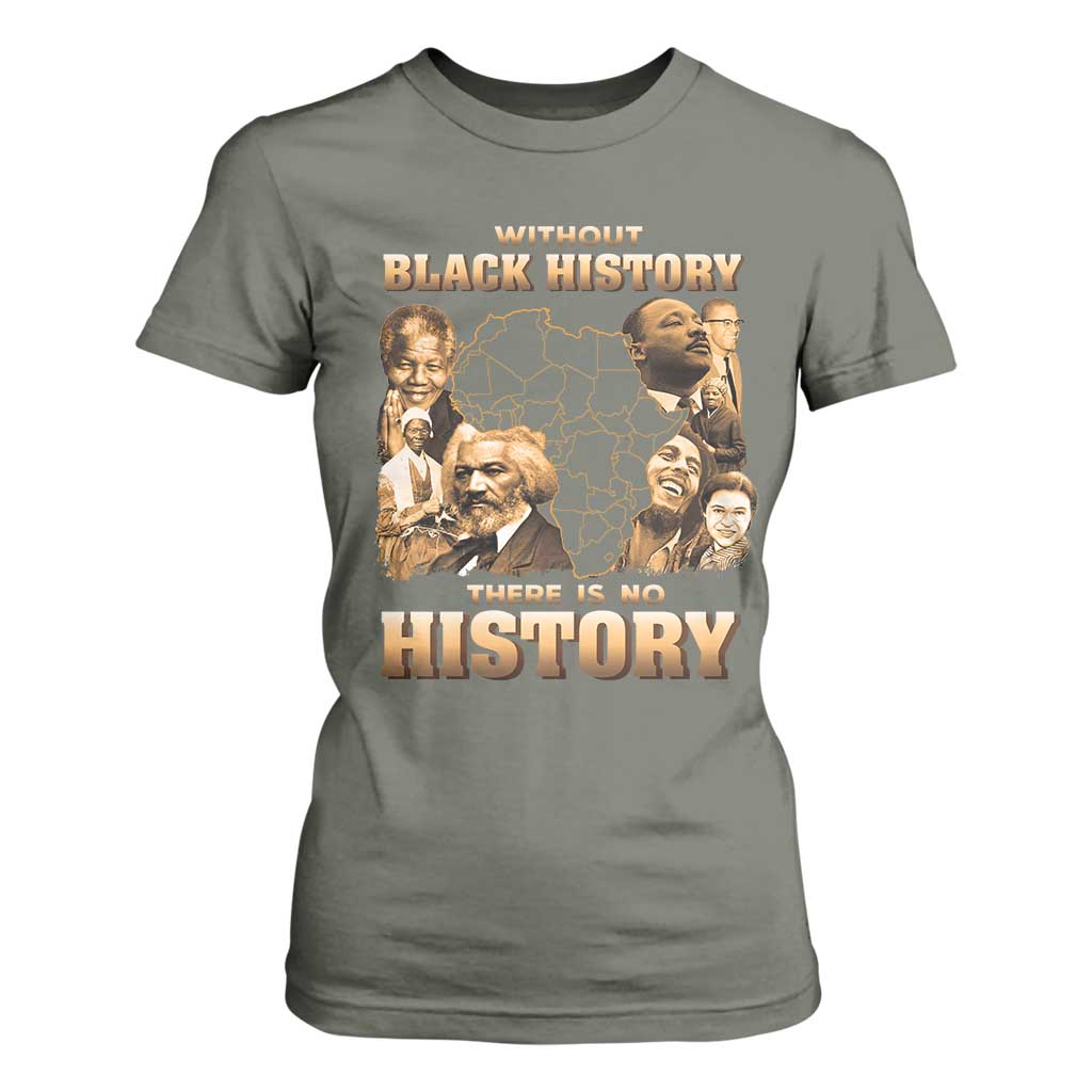 African Pride T Shirt For Women Without Black History There Is No History TS09 Military Green Print Your Wear