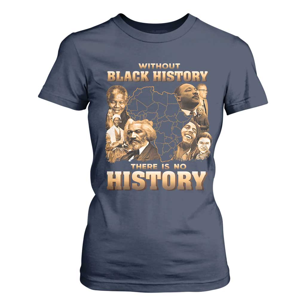 African Pride T Shirt For Women Without Black History There Is No History TS09 Navy Print Your Wear