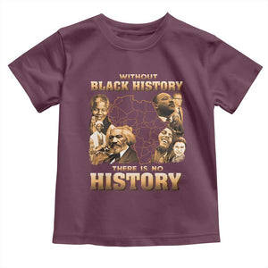 African Pride Toddler T Shirt Without Black History There Is No History TS09 Maroon Print Your Wear