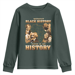 African Pride Youth Sweatshirt Without Black History There Is No History TS09 Dark Forest Green Print Your Wear