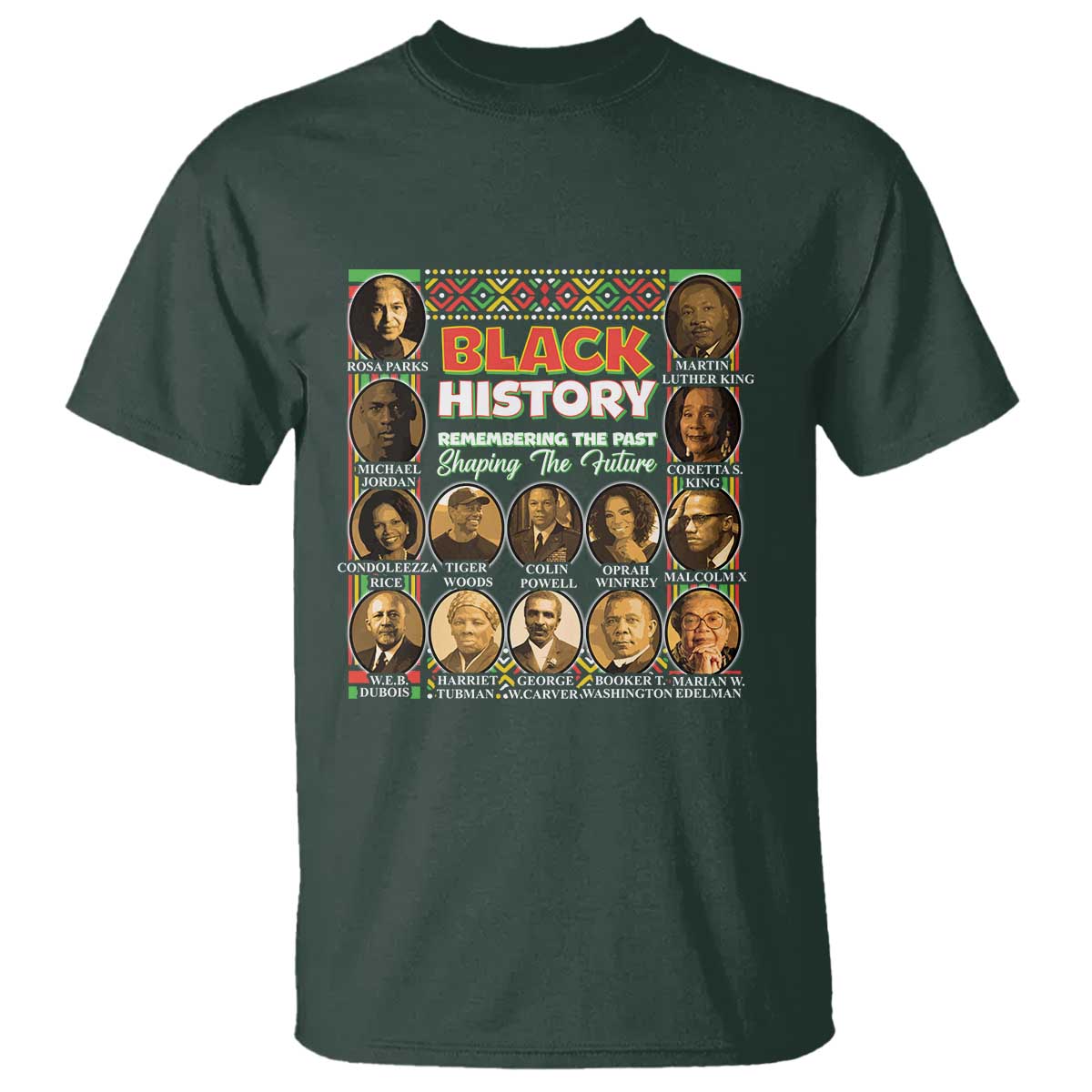 Black History T Shirt Remembering The Past Shaping The Future TS09 Dark Forest Green Print Your Wear