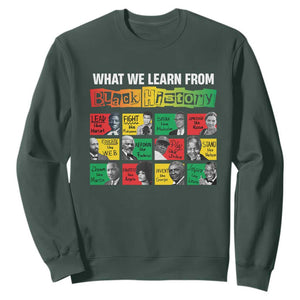 What We Learn From Black History Sweatshirt TS09 Dark Forest Green Print Your Wear