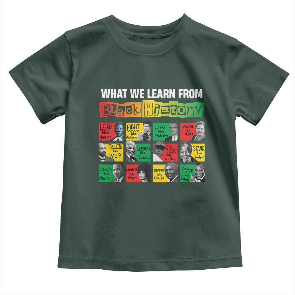 What We Learn From Black History Toddler T Shirt TS09 Dark Forest Green Print Your Wear