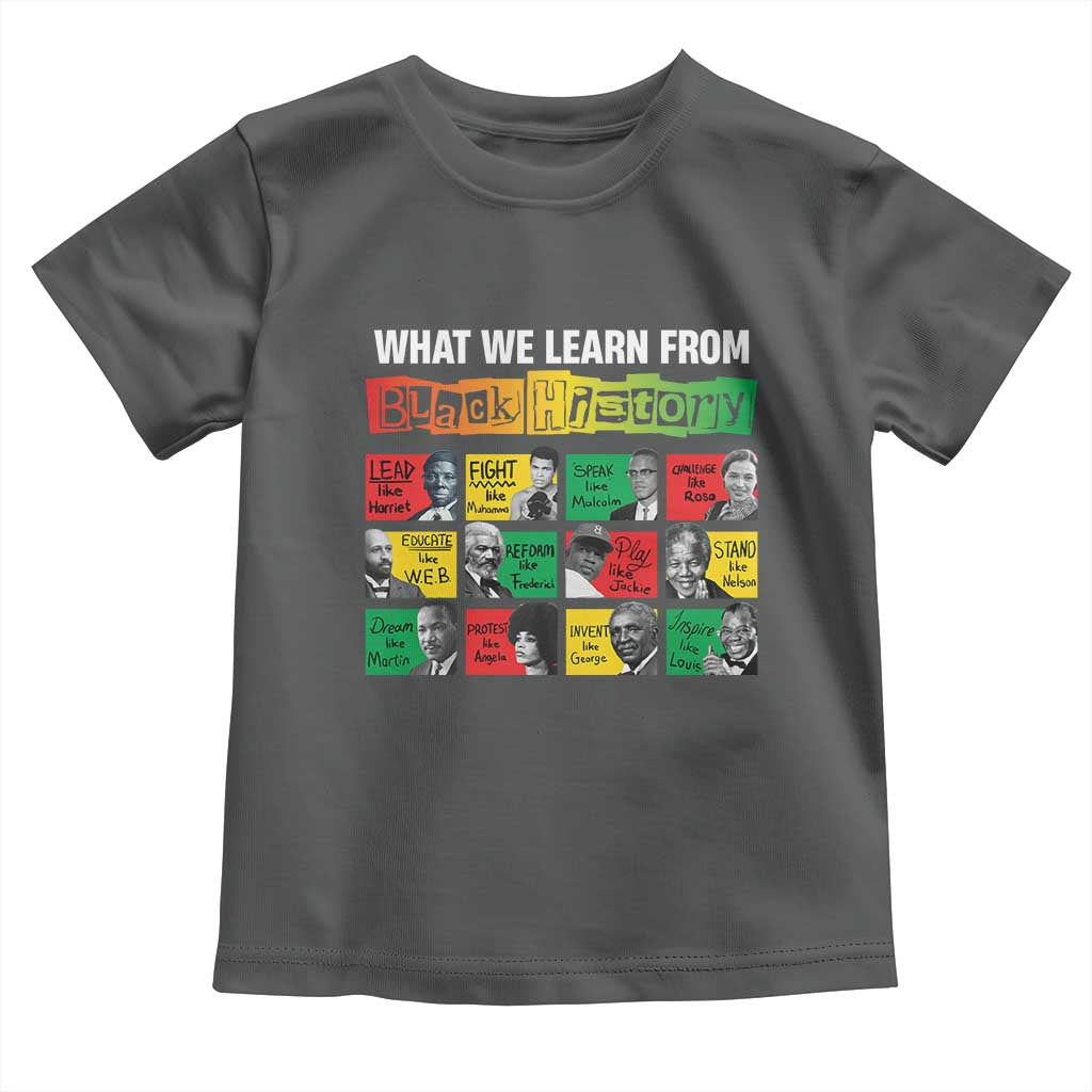 What We Learn From Black History Toddler T Shirt TS09 Dark Heather Print Your Wear