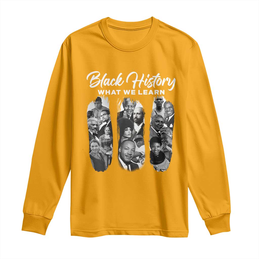 What We Learn From Black History Long Sleeve Shirt Martin Malcolm Harriet Angela Rosa Frederick TS09 Gold Print Your Wear