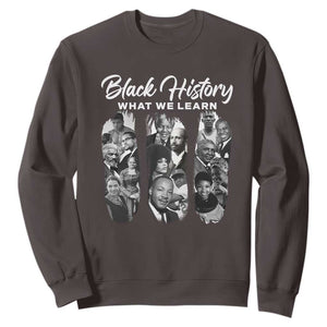 What We Learn From Black History Sweatshirt Martin Malcolm Harriet Angela Rosa Frederick TS09 Dark Chocolate Print Your Wear