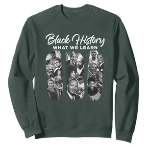 What We Learn From Black History Sweatshirt Martin Malcolm Harriet Angela Rosa Frederick TS09 Dark Forest Green Print Your Wear
