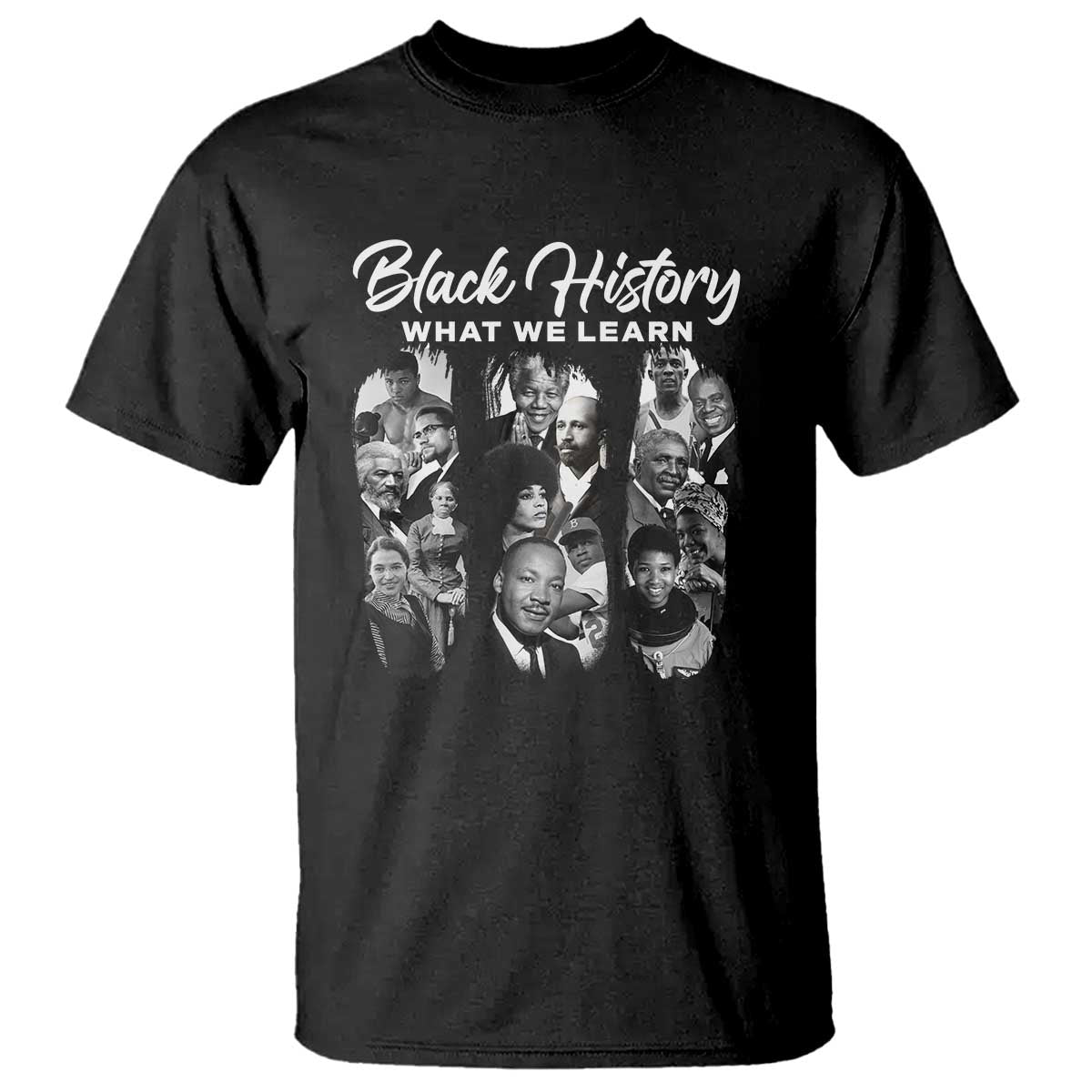 What We Learn From Black History T Shirt Martin Malcolm Harriet Angela Rosa Frederick TS09 Black Print Your Wear