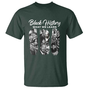 What We Learn From Black History T Shirt Martin Malcolm Harriet Angela Rosa Frederick TS09 Dark Forest Green Print Your Wear