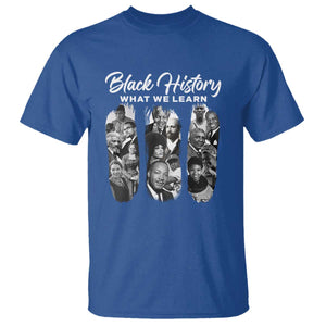 What We Learn From Black History T Shirt Martin Malcolm Harriet Angela Rosa Frederick TS09 Royal Blue Print Your Wear