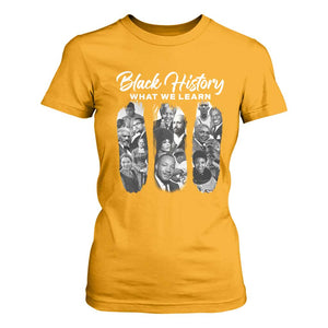 What We Learn From Black History T Shirt For Women Martin Malcolm Harriet Angela Rosa Frederick TS09 Gold Print Your Wear