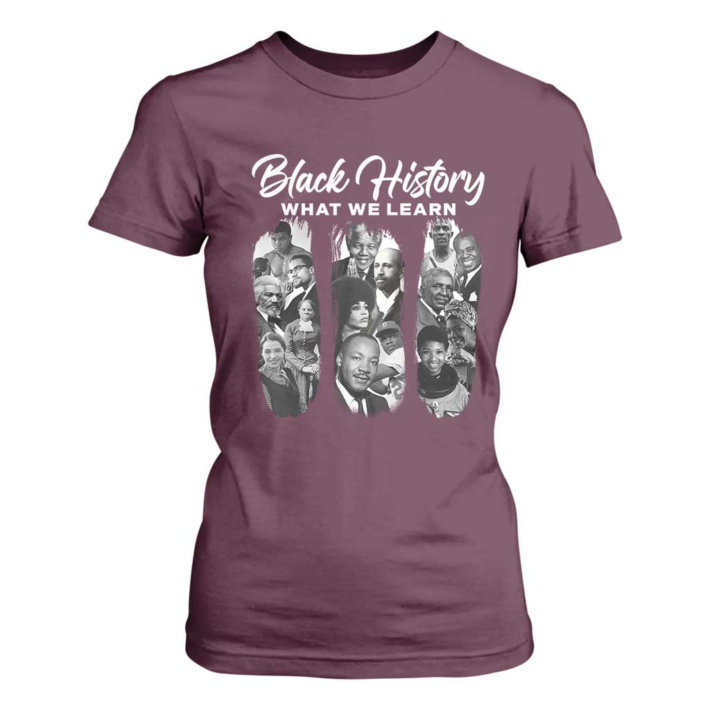 What We Learn From Black History T Shirt For Women Martin Malcolm Harriet Angela Rosa Frederick TS09 Maroon Print Your Wear