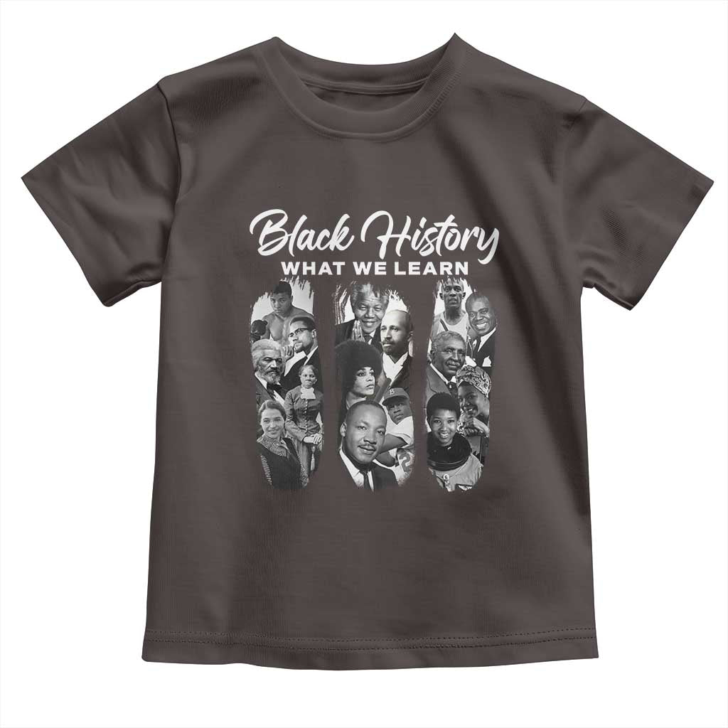 What We Learn From Black History Toddler T Shirt Martin Malcolm Harriet Angela Rosa Frederick TS09 Dark Chocolate Print Your Wear
