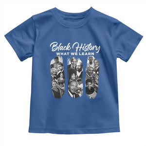 What We Learn From Black History Toddler T Shirt Martin Malcolm Harriet Angela Rosa Frederick TS09 Royal Blue Print Your Wear