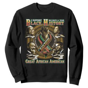 Support Black History 365 Days A Year Sweatshirt Martin MLK Malcolm X Kamala Harris Rosa Parks TS09 Black Print Your Wear