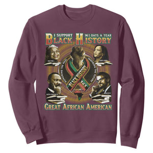 Support Black History 365 Days A Year Sweatshirt Martin MLK Malcolm X Kamala Harris Rosa Parks TS09 Maroon Print Your Wear