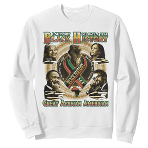 Support Black History 365 Days A Year Sweatshirt Martin MLK Malcolm X Kamala Harris Rosa Parks TS09 White Print Your Wear
